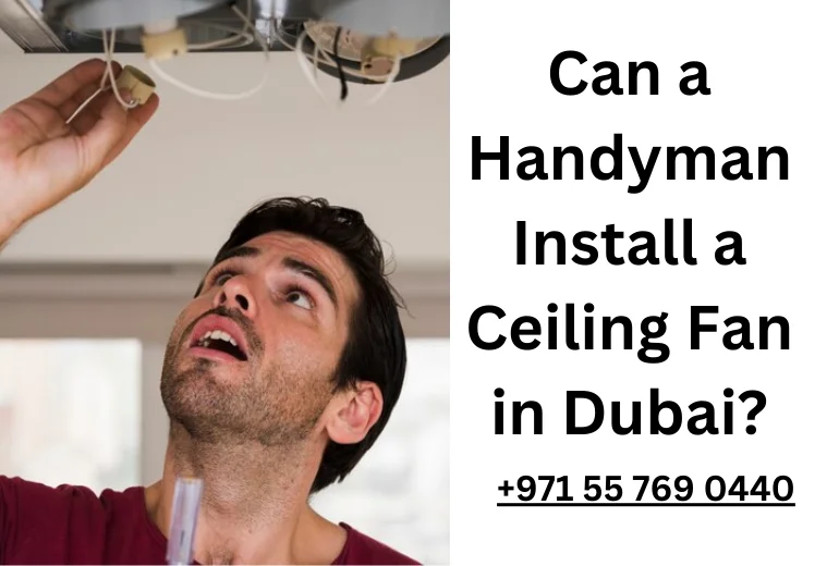 Can a Handyman Install a Ceiling Fan in Dubai?