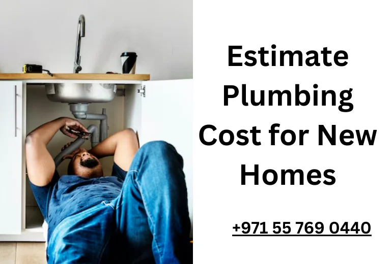 Estimate Plumbing Cost for New Homes – Budget Planning Tips